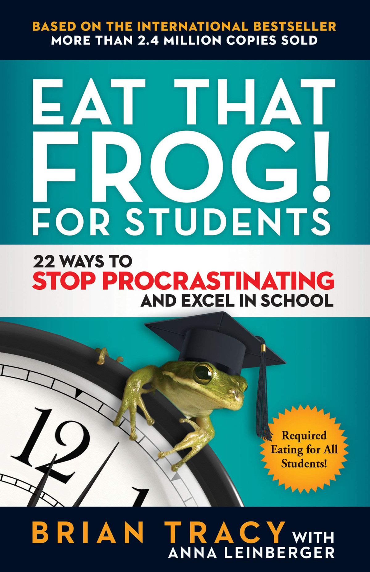 Eat That Frog For Students Brian Tracy Anna Leinberger