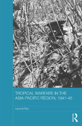 Tropical Warfare In The Asiapacific Region 194145 Kaushik Roy