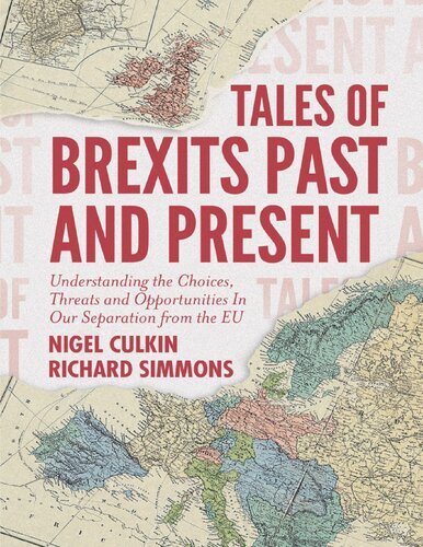 Tales Of Brexits Past And Present Understanding The Choices Threats And Opportunities In Our Separation From The Eu Nigel Culkin