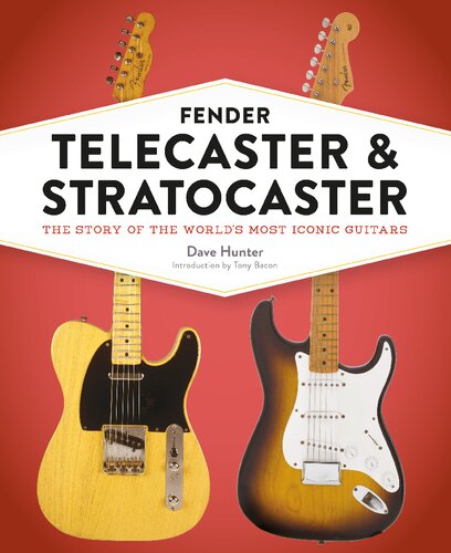 Fender Telecaster And Stratocaster The Story Of The Worlds Most Iconic Guitars Dave Hunter