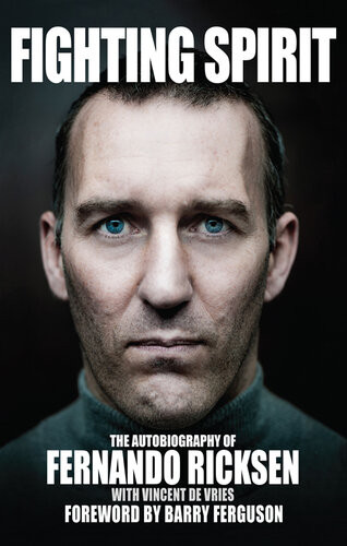 Fighting Spirit The Autobiography Of Fernando Ricksen Fernando Ricksen Vincent De Vries