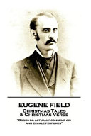 Eugene Field Christmas Tales Christmas Verse Books Do Actually Consume Air And Exhale Perfumes Eugene Field Field