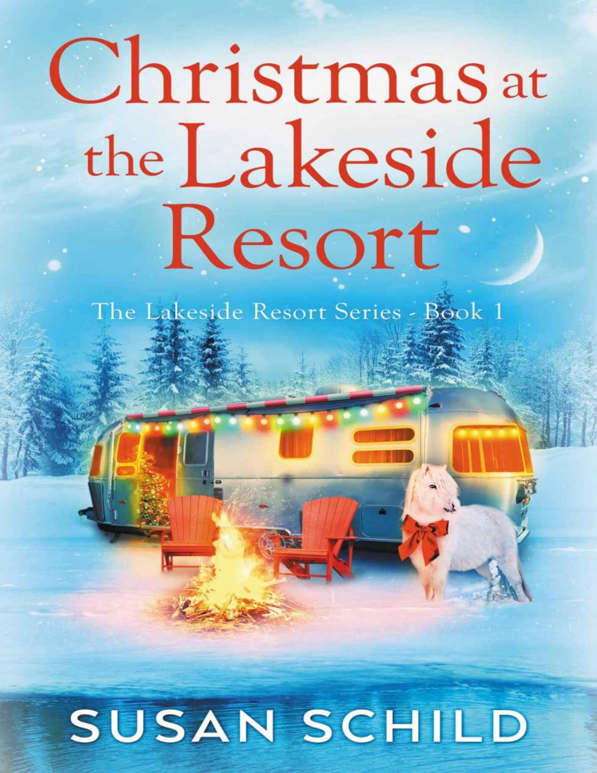Christmas At The Lakeside Resort The Lakeside Resort Series Book 1 Susan Schild Schild