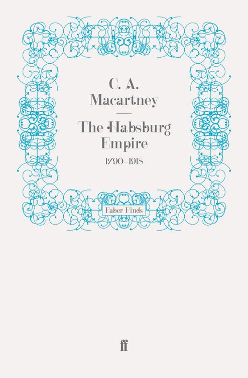 The Habsburg Empire 17901918 2014 C A Macartney Macartney