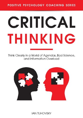 Critical Thinking Think Clearly In A World Of Agendas Bad Science And Information Overload Tuhovsky