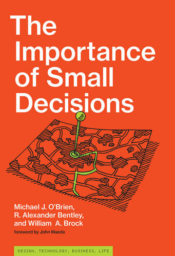 The Importance Of Small Decisions Michael J Obrien R Alexander Bentley