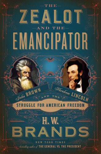 The Zealot And The Emancipator H W Brands