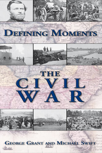 Defining Moments The Civil War Michael Swift George Grant