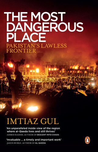 The Most Dangerous Place Pakistans Lawless Frontier Imtiaz Gul