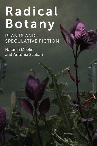 Radical Botany Plants And Speculative Fiction Natania Meeker Antónia Szabari