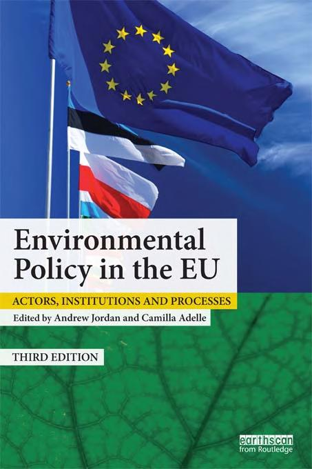 Environmental Policy In The Eu Actors Institutions And Processes 3rd Edition Andrew Jordan Camilla Adelle