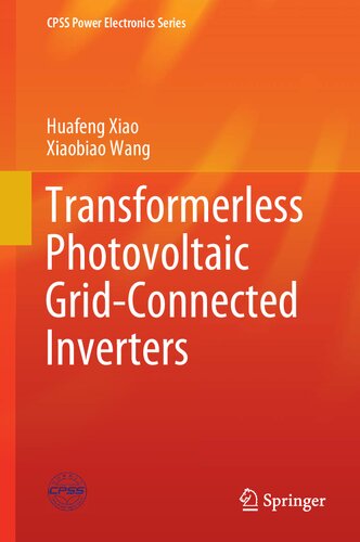 Transformerless Photovoltaic Gridconnected Inverters 1st Edition Huafeng Xiao
