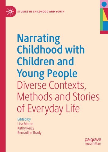 Narrating Childhood With Children And Young People Diverse Contexts Methods And Stories Of Everyday Life 1st Edition Lisa Moran