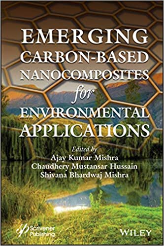 Emerging Carbonbased Nanocomposites For Environmental Applications 1st Edition Ajay Kumar Mishra