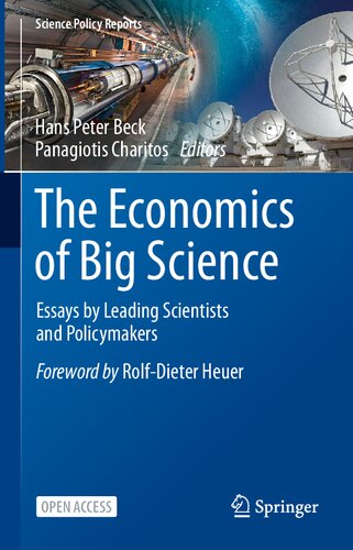 The Economics Of Big Science Essays By Leading Scientists And Policymakers 1st Edition Hans Peter Beck