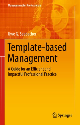 Templatebased Management A Guide For An Efficient And Impactful Professional Practice 1st Edition Uwe G Seebacher