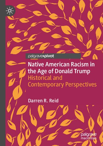 Native American Racism In The Age Of Donald Trump Historical And Contemporary Perspectives 1st Edition Darren R Reid