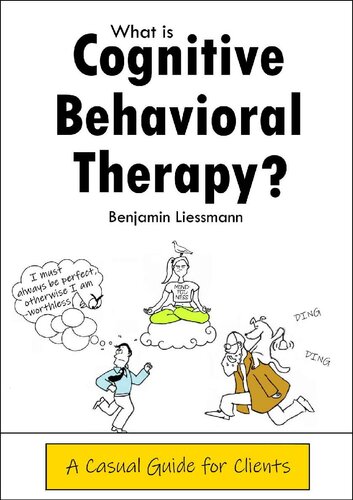 What Is Cognitive Behavioral Therapy A Casual Guide For Clients Benjamin Liemann