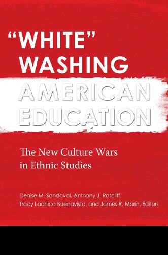White Washing American Education The New Culture Wars In Ethnic Studies Denise M Sandoval Editor