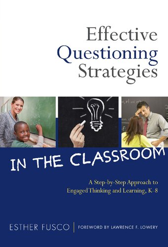 Effective Questioning Strategies In The Classroom A Stepbystep Approach To Engaged Thinking And Learning K8 Esther Fusco