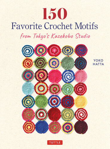 150 Favorite Crochet Motifs From Tokyos Kazekobo Studio Yoko Hatta