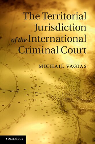The Territorial Jurisdiction Of The International Criminal Court Michail Vagias