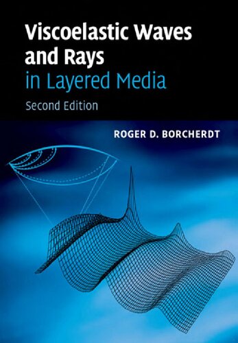 Viscoelastic Waves And Rays In Layered Media Second Roger D Borcherdt