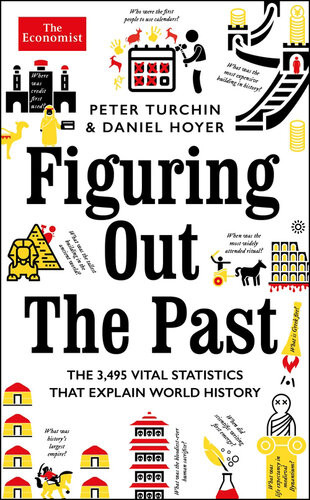 Figuring Out The Past The 3495 Vital Statistics That Explain World History Peter Turchin