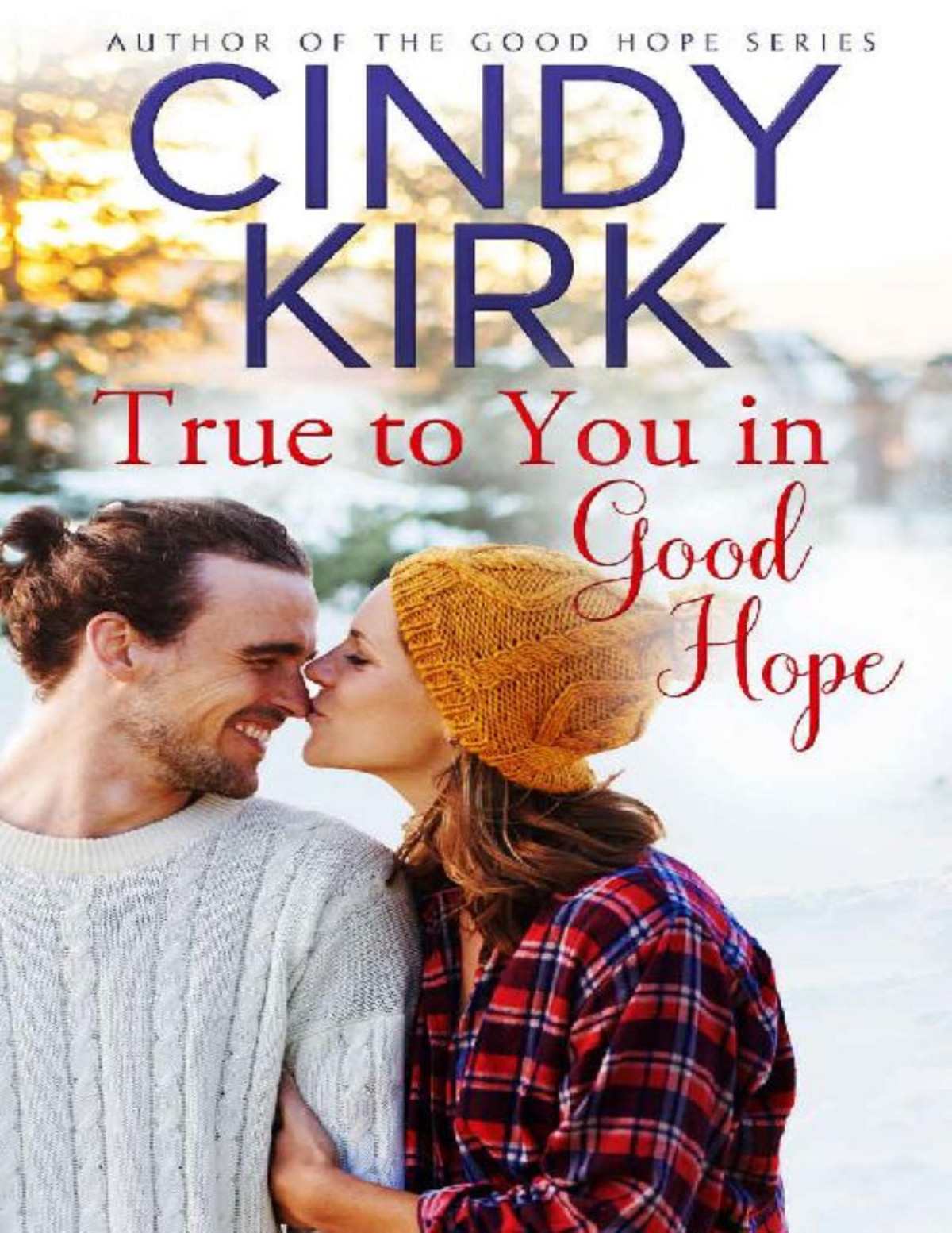 True To You In Good Hope A Good Hope Novel Book 15 Cindy Kirk Kirk