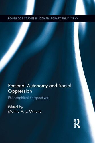Personal Autonomy And Social Oppression Philosophical Perspectives Marina A L Oshana Editor