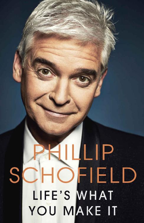 Lifes What You Make It Phillip Schofield Schofield Phillip