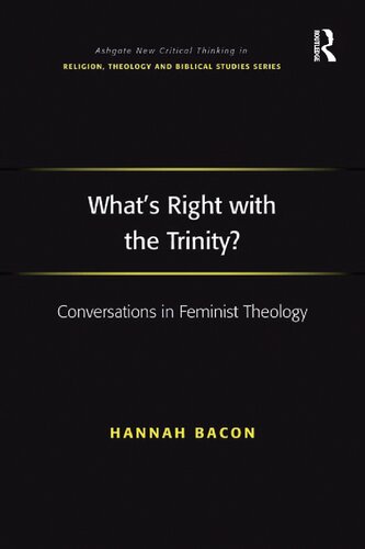 Whats Right With The Trinity Conversations In Feminist Theology Hannah Bacon