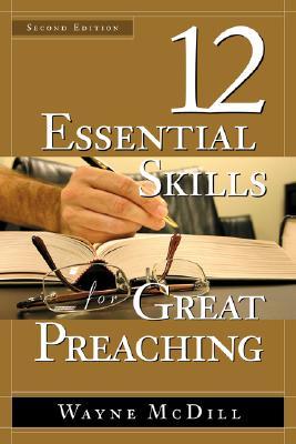 12 Essential Skills For Great Preaching Second Edition Wayne Mcdill