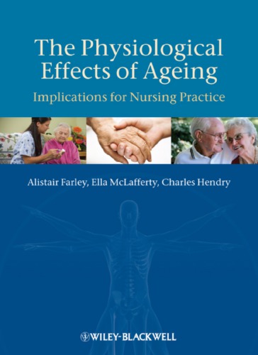 The Physiological Effects Of Ageing Implications For Nursing Practice 1st Alistair Farley