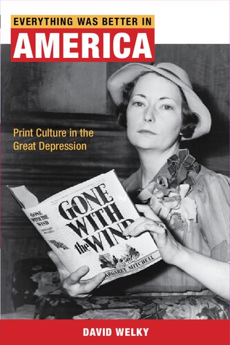 Everything Was Better In America Print Culture In The Great Depression David Welky