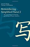 Remembering Simplified Hanzi 2 How Not To Forget The Meaning Writing Of Chinese Characters Paperback James W Heisig