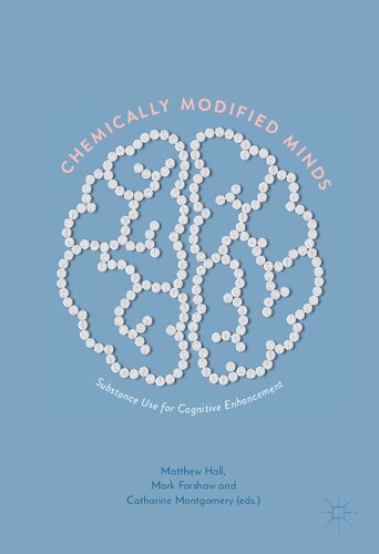 Chemically Modified Minds Substance Use For Cognitive Enhancement 1st Edition Matthew Hall