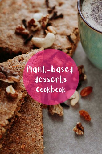 Vegan Desserts 50 Plantbased Recipes For Cakes Cookies Cupcakes And More Charlotte Neal
