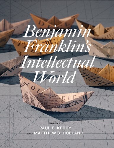 Benjamin Franklins Intellectual World Paul E Kerry Matthew S Holland