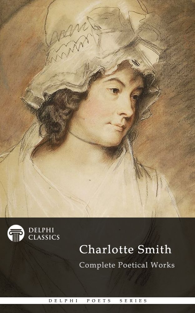 Charlotte Smith Collected Poetical Works Charlotte Smith