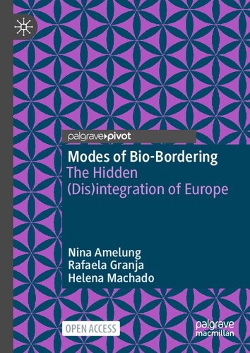 Modes Of Biobordering The Hidden Disintegration Of Europe 1st Edition Nina Amelung