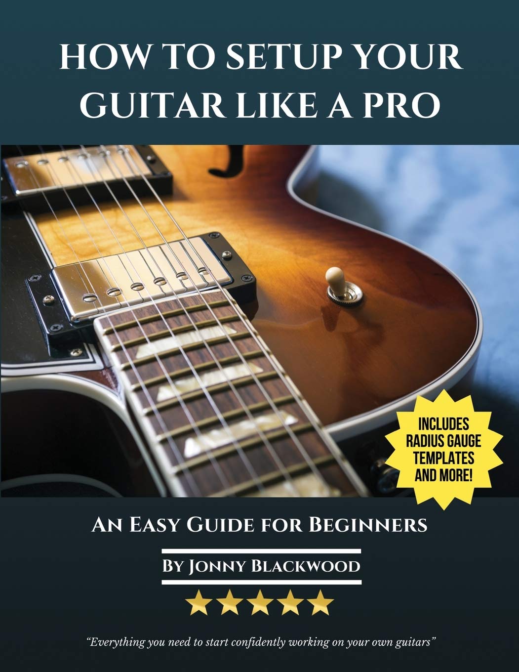 How To Setup Your Guitar Like A Pro An Easy Guide For Beginners 1st Edition Jonny Blackwood