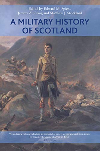 A Military History Of Scotland Illustrated Jeremy Crang Jeremy A Crang