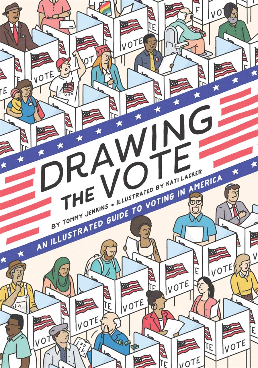 Drawing The Vote An Illustrated Guide To Voting In America Illustrated Tommy Jenkins