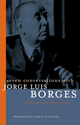 Seven Conversations With Jorge Luis Borges Fernando Sorrentino