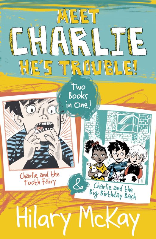 Charlie And The Tooth Fairy And Charlie And The Big Birthday Bash Hilary Mckay