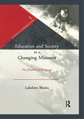 Education And Society In A Changing Mizoram The Practice Of Pedagogy Lakshmi Bhatia
