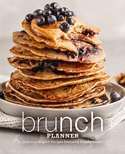Brunch Planner Delicious Brunch Recipes Everyone Should Know 2nd Edition Booksumo Press