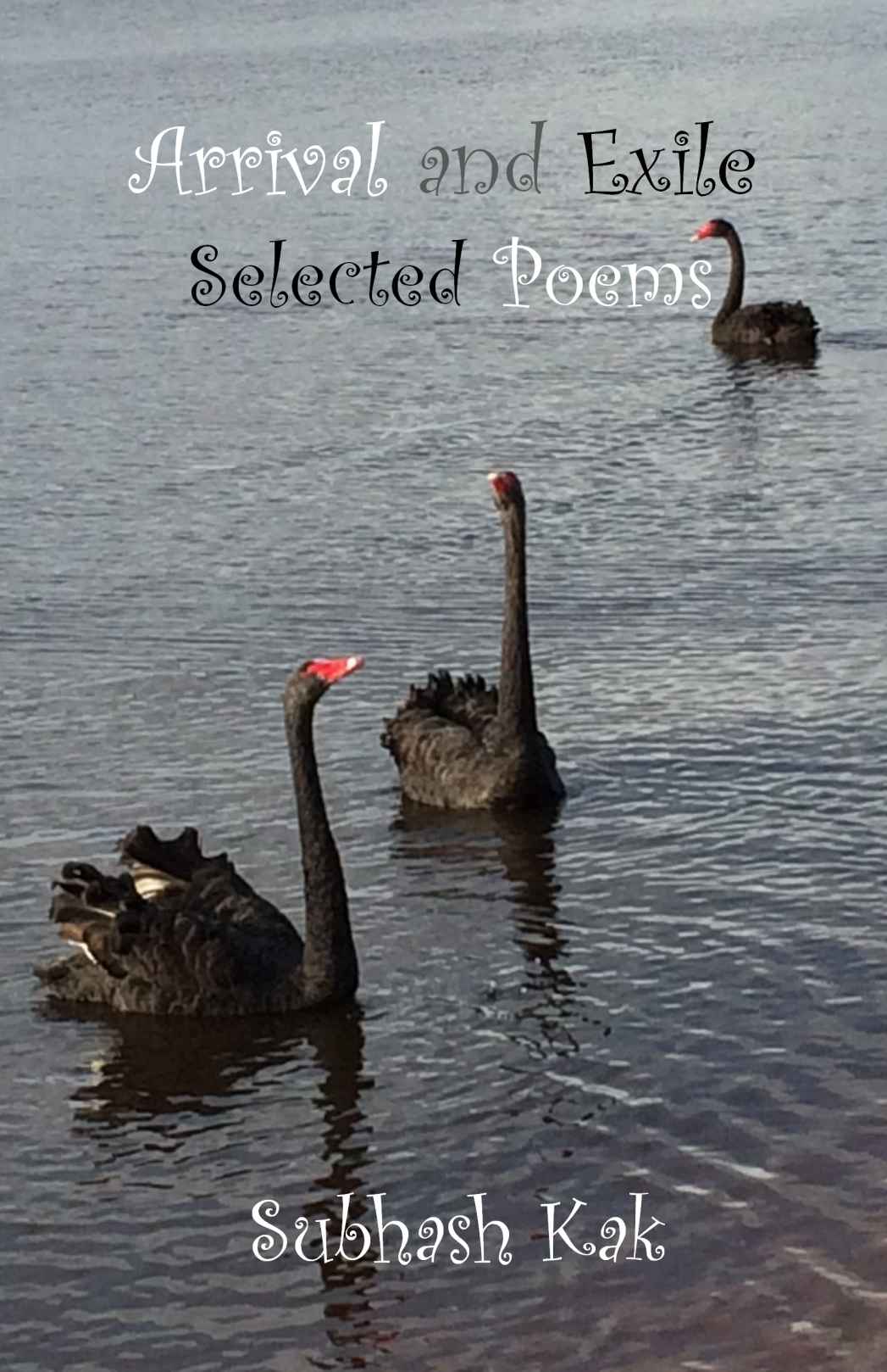 Arrival And Exile Selected Poems Kak Subhash Kak Subhash