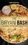 The Biryani Bash A Collection Of The Most Unique Biryani Recipes Maryam Umm
